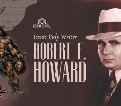 Robert E. Howard – Ο δημιουργός του Conan και πρωτοπόρος του Sword & Sorcery